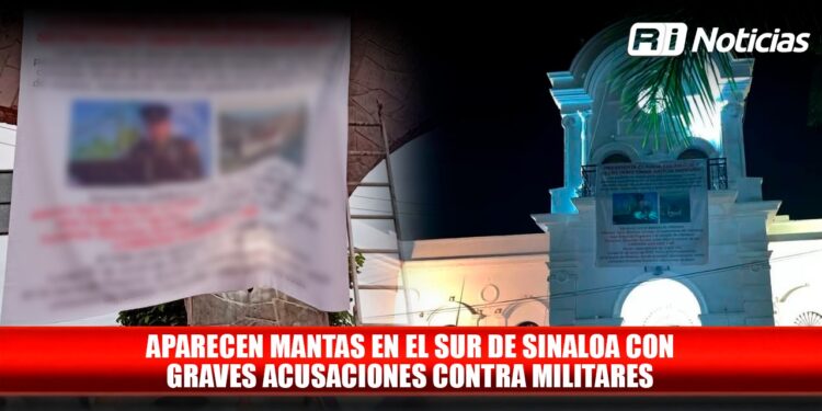 Aparecen mantas en el sur de Sinaloa con graves acusaciones contra militares