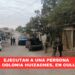 Ejecutan a una persona en la colonia Huizaches, en Culiacán