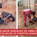 Velador agredido en obra de Culiacán es hospitalizado