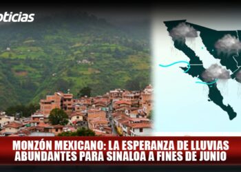 Monzón Mexicano: la esperanza de lluvias abundantes para Sinaloa a fines de junio