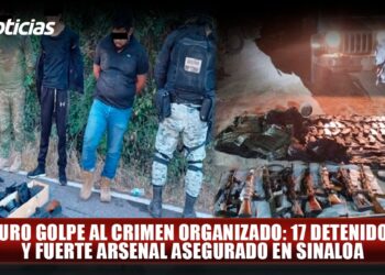 Duro golpe al crimen organizado: 17 detenidos y fuerte arsenal asegurado en Sinaloa