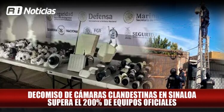 Decomiso de cámaras clandestinas en Sinaloa supera el 200% de equipos oficiales