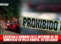 Ejecutan a hombre en el interior de su domicilio En Villa Bonita, en Culiacán